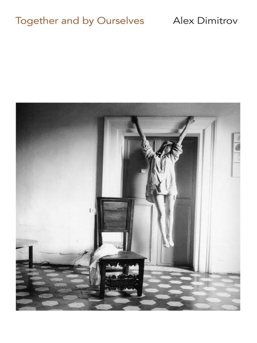 Title details for Together and by Ourselves by Alex Dimitrov - Available